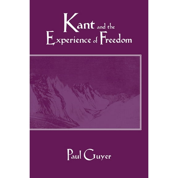 Essays on Aesthetics and Morality Kant and the Experience of Freedom: Essays on Aesthetics and Morality, (Paperback)