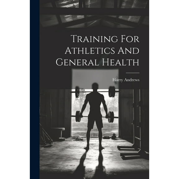 Training For Athletics And General Health (Paperback)