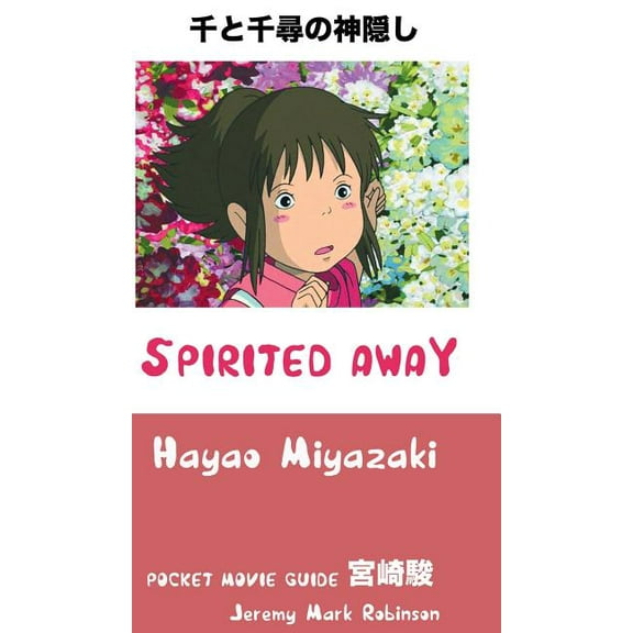 Spirited Away: Hayao Miyazaki: Pocket Movie Guide, (Hardcover)