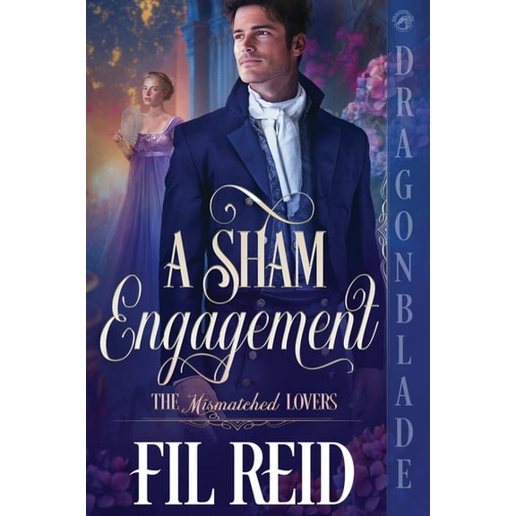 The Mismatched Lovers A Sham Engagement: A Regency Historical Romance, Book 1, (Paperback)