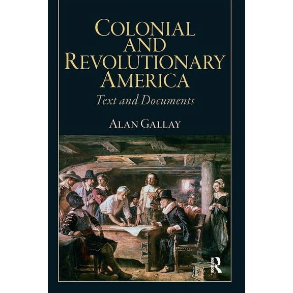 Colonial and Revolutionary America: Text and Documents, (Paperback)