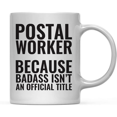 

CTDream 11oz. Coffee Mug Gag Postal Worker Because Badass Isn t an Official Title 1-Pack Mailman Mailwoman Funny Witty Coffee Cup Birthday Christmas Present Ideas