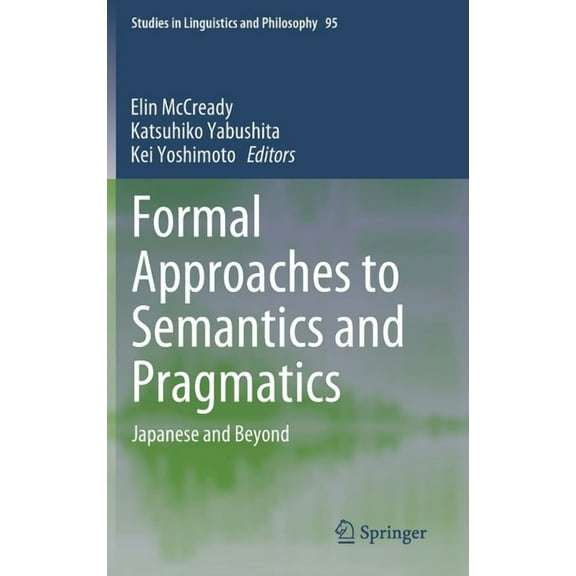 Studies in Linguistics and Philosophy Formal Approaches to Semantics and Pragmatics: Japanese and Beyond, Book 95, (Hardcover)