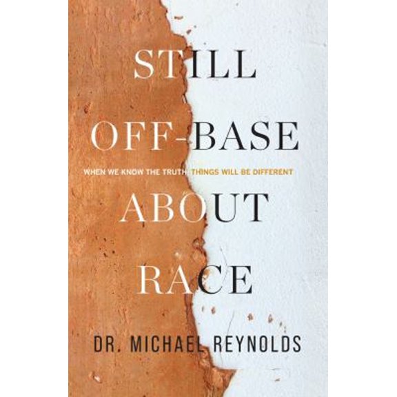 Pre-Owned Still off-Base about Race : When We Know the Truth, Things Will Be Different (Hardcover) 9781954089174