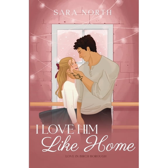 Love in Birch Borough I Love Him Like Home, Book 3, (Paperback)