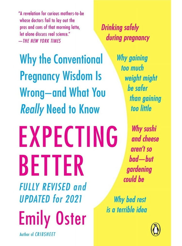 Pre-Owned Expecting Better: Why the Conventional Pregnancy Wisdom Is Wrong--And What You Really Need to Know (Paperback) 0143125702 9780143125709