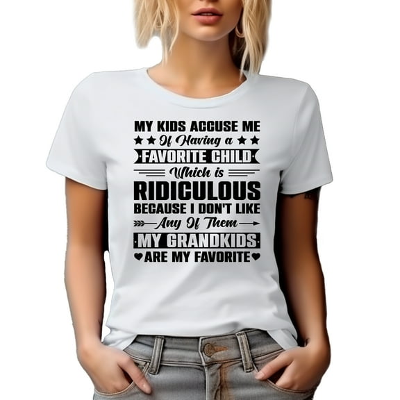 My Kids Accuse Me of Having a Favorite Child, My Grandkids Are My Favorite, Funny Grandma, White T-Shirt, Small