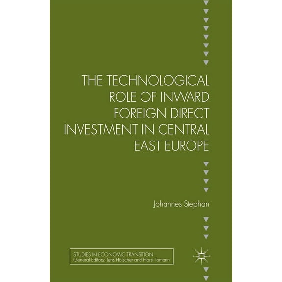 Studies in Economic Transition The Technological Role of Inward Foreign Direct Investment in Central East Europe, (Paperback)