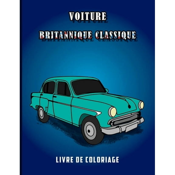 Voiture Britannique Classique Livre de Coloriage (Paperback)