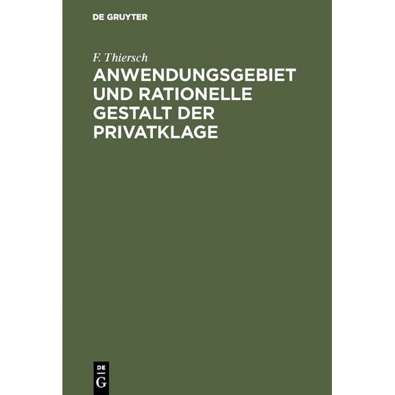 Anwendungsgebiet und rationelle Gestalt der Privatklage, (Hardcover)