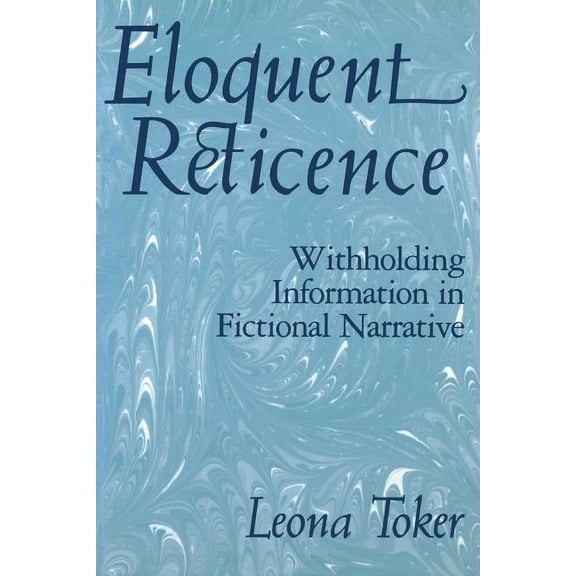 Eloquent Reticence: Withholding Information in Fictional Narrative, (Paperback)