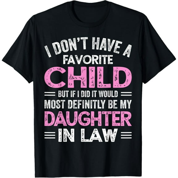 Favorite Child My Daughter-In-Law Funny Mothers Day T-Shirt