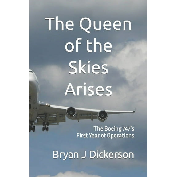 The Queen of the Skies Arises: The Boeing 747's First Year of Operations, (Paperback)
