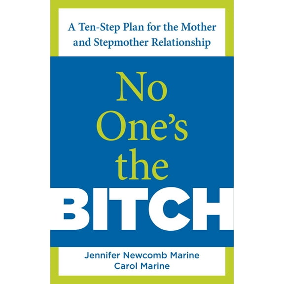 Pre-Owned No One's the Bitch: A Ten-Step Plan For The Mother And Stepmother Relationship (Paperback) 0762750936 9780762750931