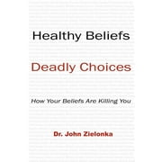 Healthy Beliefs : Deadly Choices (Paperback)