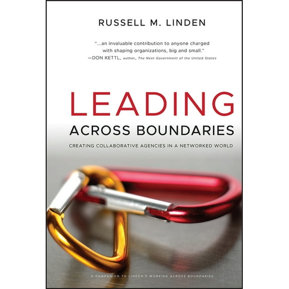 Leading Across Boundaries: Creating Collaborative Agencies in a Networked World, (Hardcover)
