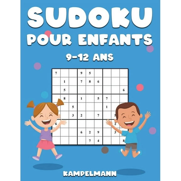 Sudoku Pour Enfants 9-12 Ans: 200 Sudoku Amusant pour Enfants de 9-12 Ans - Instructions et Solutions Comprises, (Paperback)