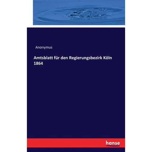 Amtsblatt für den Regierungsbezirk Köln 1864, (Paperback)