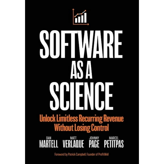 Software as a Science: Unlock Limitless Recurring Revenue Without Losing Control, (Hardcover)
