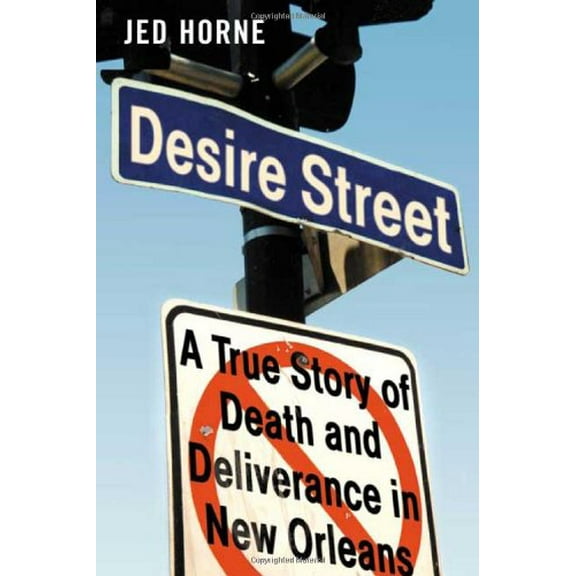 Pre-Owned Desire Street: A True Story of Death and Deliverance in New Orleans (Hardcover) 0374138257 9780374138257