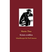Krimis erzhlen : Schnellrezepte fr Profi-Autoren (Paperback)