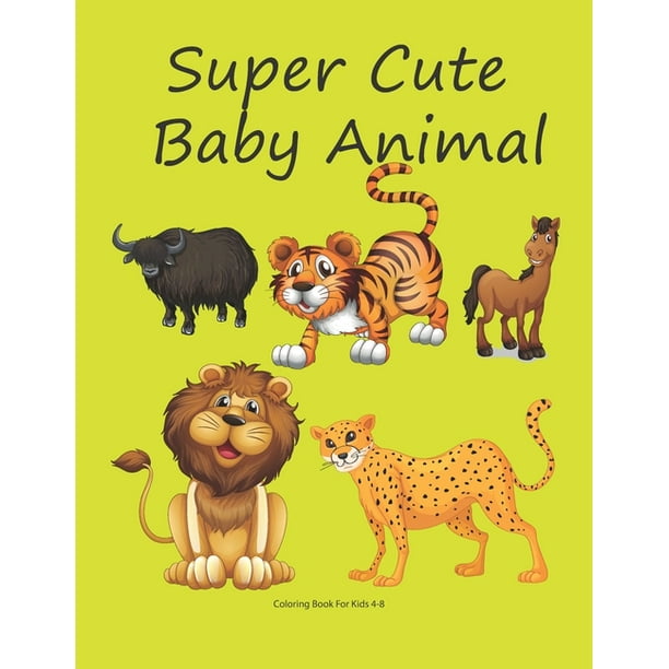 Super cute baby Animal Coloring Book for Kids 4-8 (Paperback) Super cute baby Animal Coloring Book for Kids 4-8 (Paperback)
