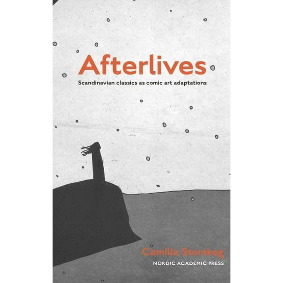 Afterlives: Scandinavian Classics as Comic Art Adaptations (Paperback)