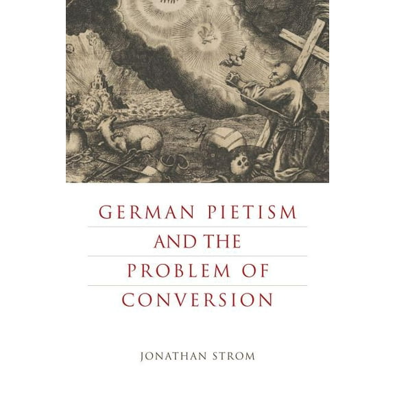 German Pietism and the Problem of Conversion