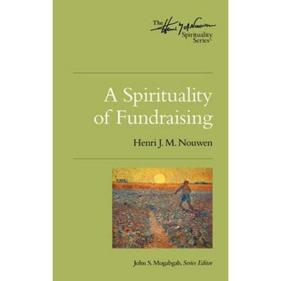 Pre-Owned A Spirituality of Fundraising (Paperback) 0835810445 9780835810449