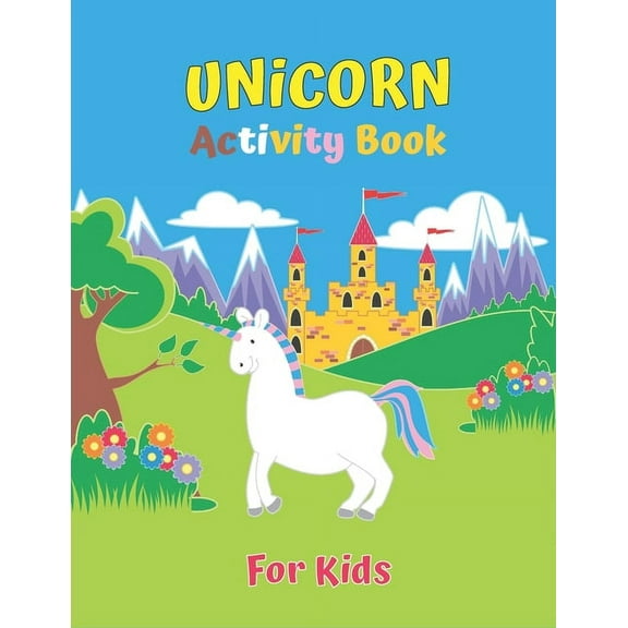 Unicorn Activity Book For Kids: Unicorn Activity Book for Kids Ages 4-8: A Fun Kid Workbook Game For Learning, Coloring, (Paperback)