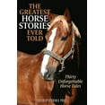 thumbnail image 2 of Greatest The Greatest Horse Stories Ever Told: Thirty Unforgettable Horse Tales, (Paperback), 2 of 2