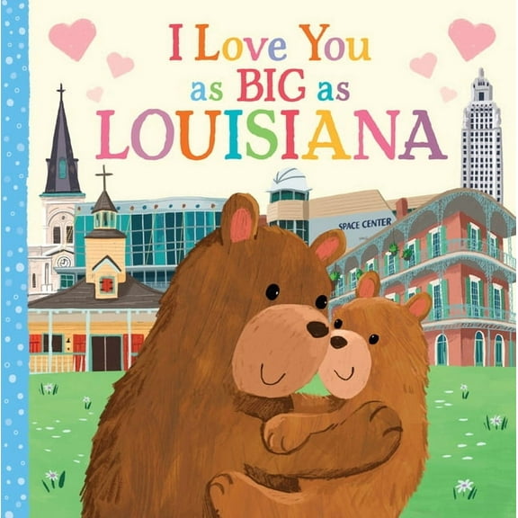 I Love You as Big as I Love You as Big as Louisiana, (Board Book)