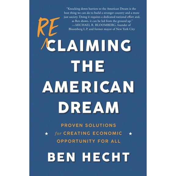 Reclaiming the American Dream: Proven Solutions for Creating Economic Opportunity for All, (Paperback)