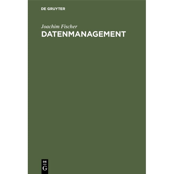 Datenmanagement: Datenbanken Und Betriebliche Datenmodellierung, (Hardcover)