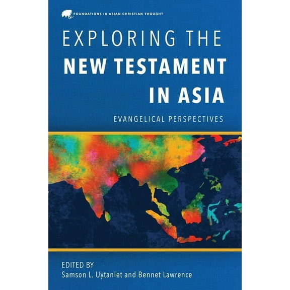 Foundations in Asian Christian Thought Exploring the New Testament in Asia: Evangelical Perspectives, (Paperback)