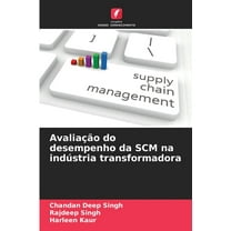 Avaliação do desempenho da SCM na indústria transformadora, (Paperback)