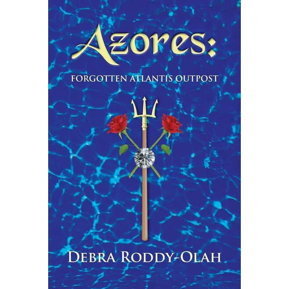 Azores: : Forgotten Atlantis Outpost, (Paperback)