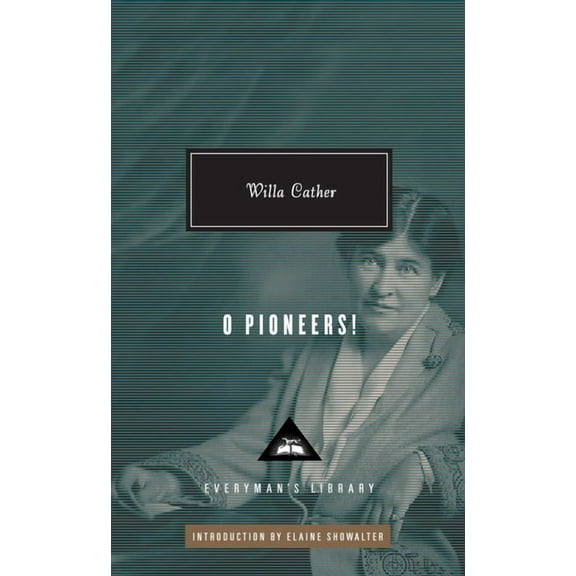 Everyman's Library Contemporary Classics O Pioneers!: Introduction by Elaine Showalter, (Hardcover)