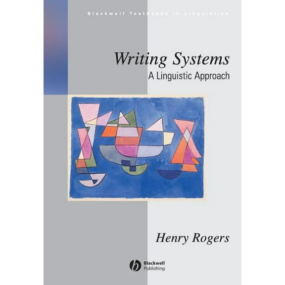Blackwell Textbooks in Linguistics Writing Systems: A Linguistic Approach, Book 18, (Paperback)