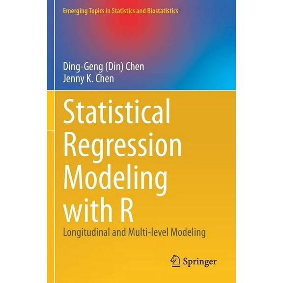 Emerging Topics in Statistics and Biosta Statistical Regression Modeling with R: Longitudinal and Multi-Level Modeling, (Paperback)