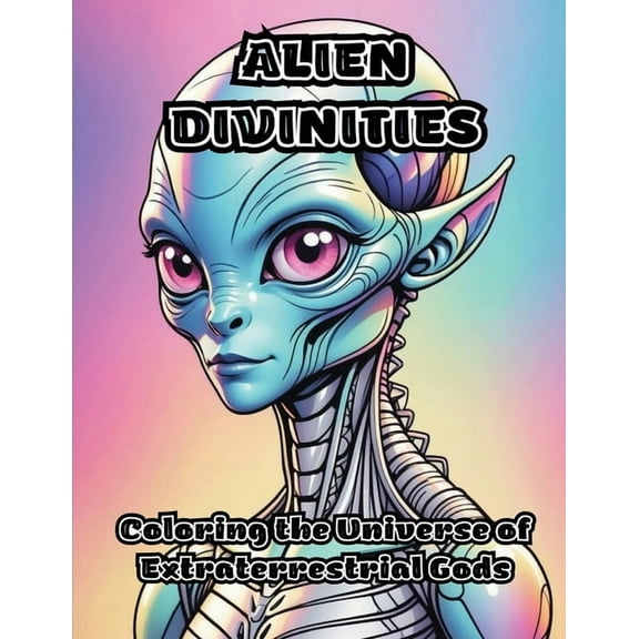 Alien Divinities: Coloring the Universe of Extraterrestrial Gods, (Paperback)