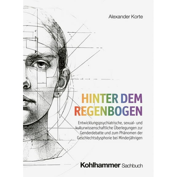 Hinter Dem Regenbogen: Entwicklungspsychiatrische, Sexual- Und Kulturwissenschaftliche Uberlegungen Zur Genderdebatte Un, (Hardcover)