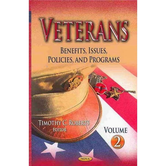 Veterans : Benefits, Issues, Policies, and Programs