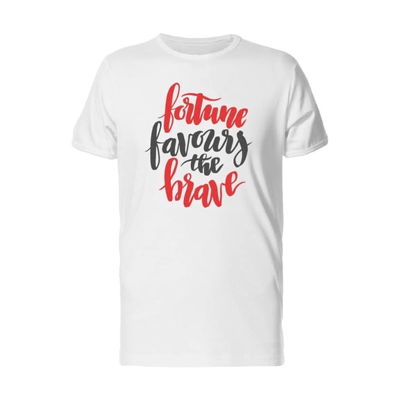 Fortune Favours The Brave, Quote Tee Men's -Image by Shutterstock