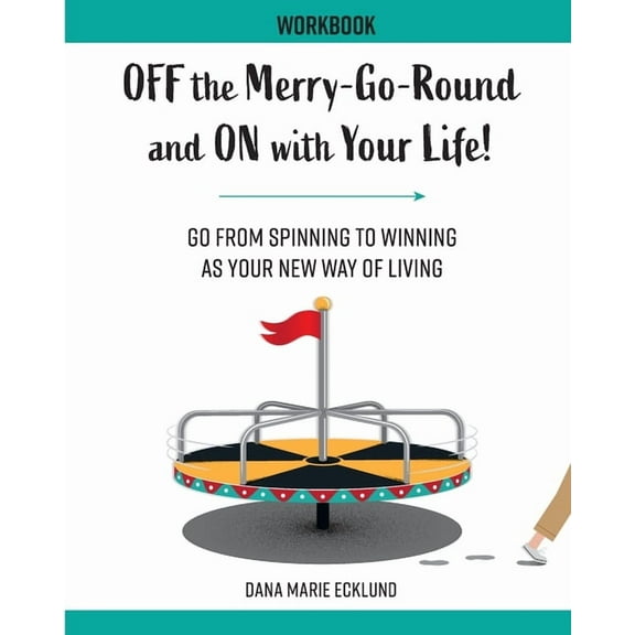 Off the Merry-Go-Round and On With Your Life WORKBOOK, (Paperback)