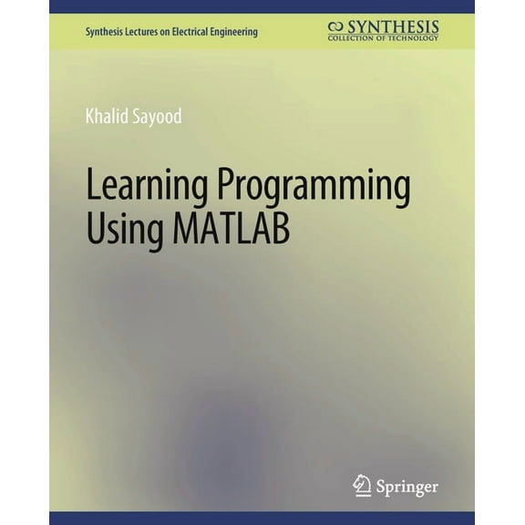 Synthesis Lectures on Electrical Enginee Learning Programming Using MATLAB, (Paperback)