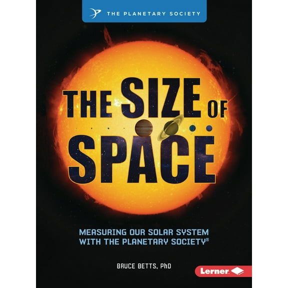 The Size of Space: Measuring Our Solar System with the Planetary Society (R), (Paperback)