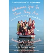 Wherever You Go, There They Are: Stories about My Family You Might Relate to [Paperback - Used]