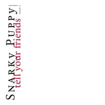 Snarky Puppy Tell Your Friends - 10 Year Anniversary White (Vinyl Record)