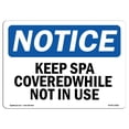 thumbnail image 1 of SignMission OS-NS-A-1218-L-13861 12 x 18 in. OSHA Notice Sign - Keep Spa Covered While Not in Use, 1 of 1